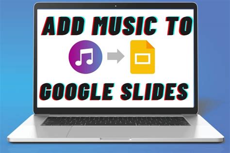 How to Add Music to Google Slides from YouTube: A Creative and Engaging Approach