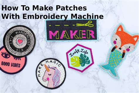 How to Make Patches with an Embroidery Machine: A Comprehensive Guide