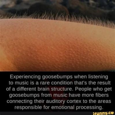 people who get goosebumps from music and the power of rhythm in storytelling