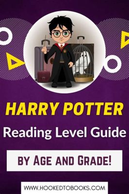 What Grade Level Is Harry Potter Books: A Multi-Layered Analysis