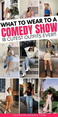 What to Wear to a Comedy Show Female: A Guide to Attire for the Comedic Experience